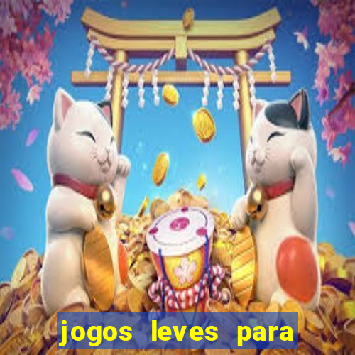 jogos leves para pc fraco blog